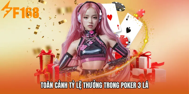 Toàn cảnh tỷ lệ thưởng trong Poker 3 lá Toàn cảnh tỷ lệ thưởng trong Poker 3 lá
